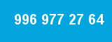 996 977 27 64